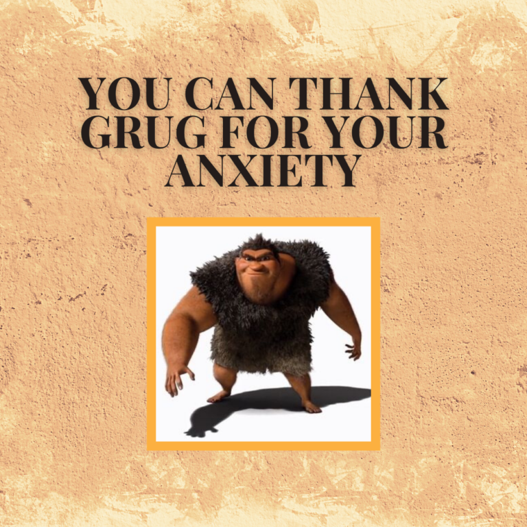 You Can Thank Grug for Your Anxiety