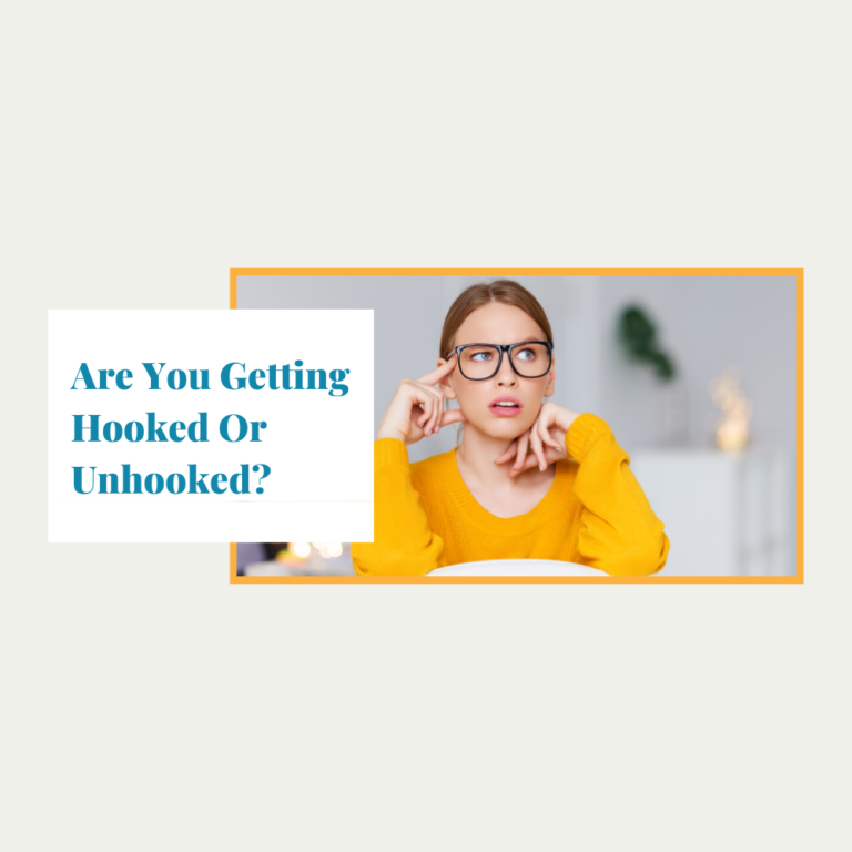 Are-You-Getting-Hooked-Or-Unhooked?