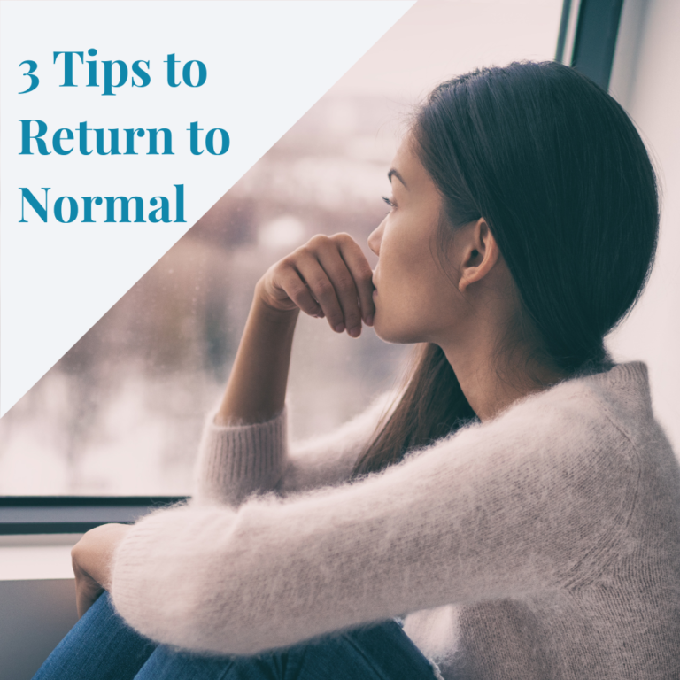 3 Tips to Return to Normal